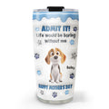 Custom Christmas Birthday Gifts For Dog Lovers • You Have No Choice - Personalized 3D Inflated Effect Tumbler