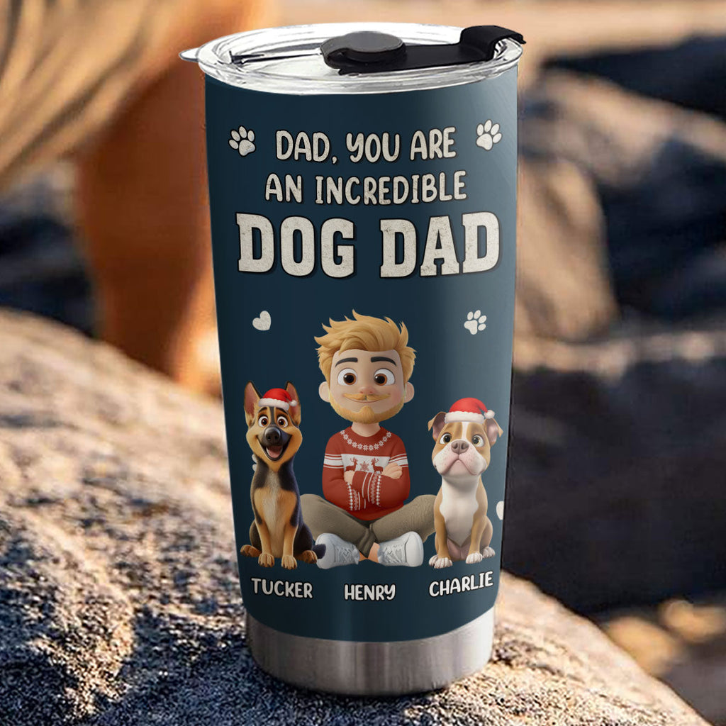 Custom Christmas Birthday Gifts For Dog Dad, Dog Lovers • Incredible Christmas Dog Dad - Personalized Tumbler