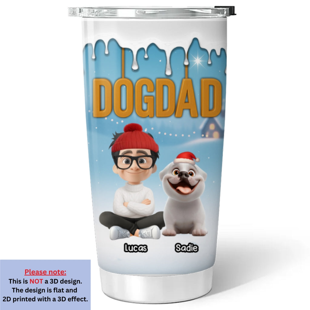 Custom Christmas Birthday Gifts For Dog Dad, Dog Lovers • Your Dad Now Onwards - Personalized 3D Inflated Effect Tumbler