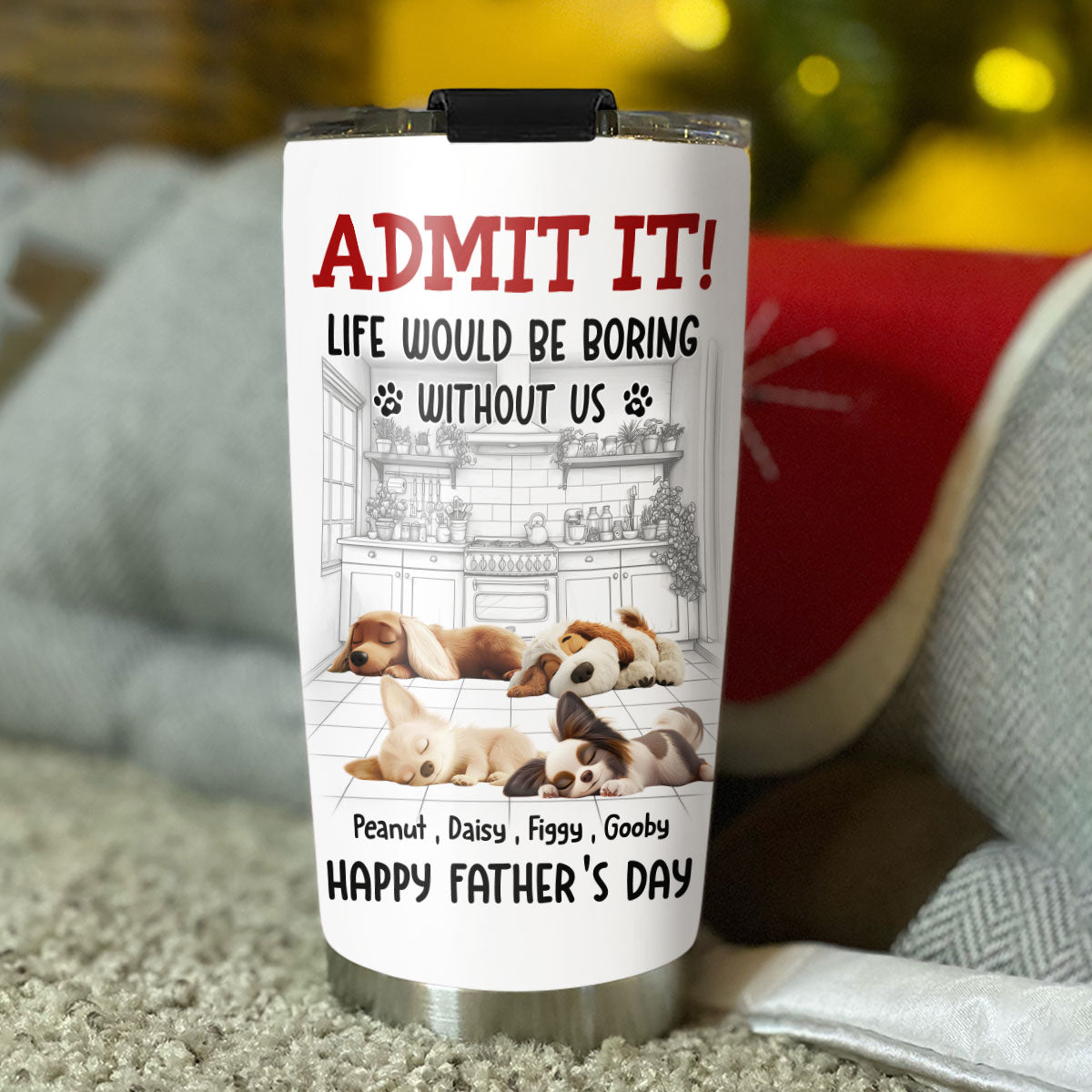 Custom Father's day Birthday Gifts For Dog Dad, Dog Lovers • Would Be Boring Ver 2 - Personalized Tumbler