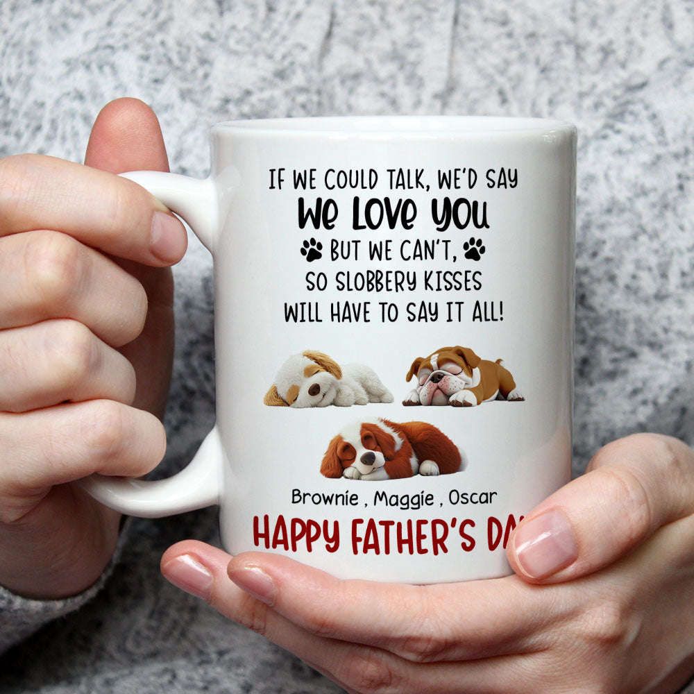 Custom Father's day Birthday Gifts For Dog Dad, Dog Lovers • Slobbery Kisses Will Let Me Say It - Personalized Coffee Mug