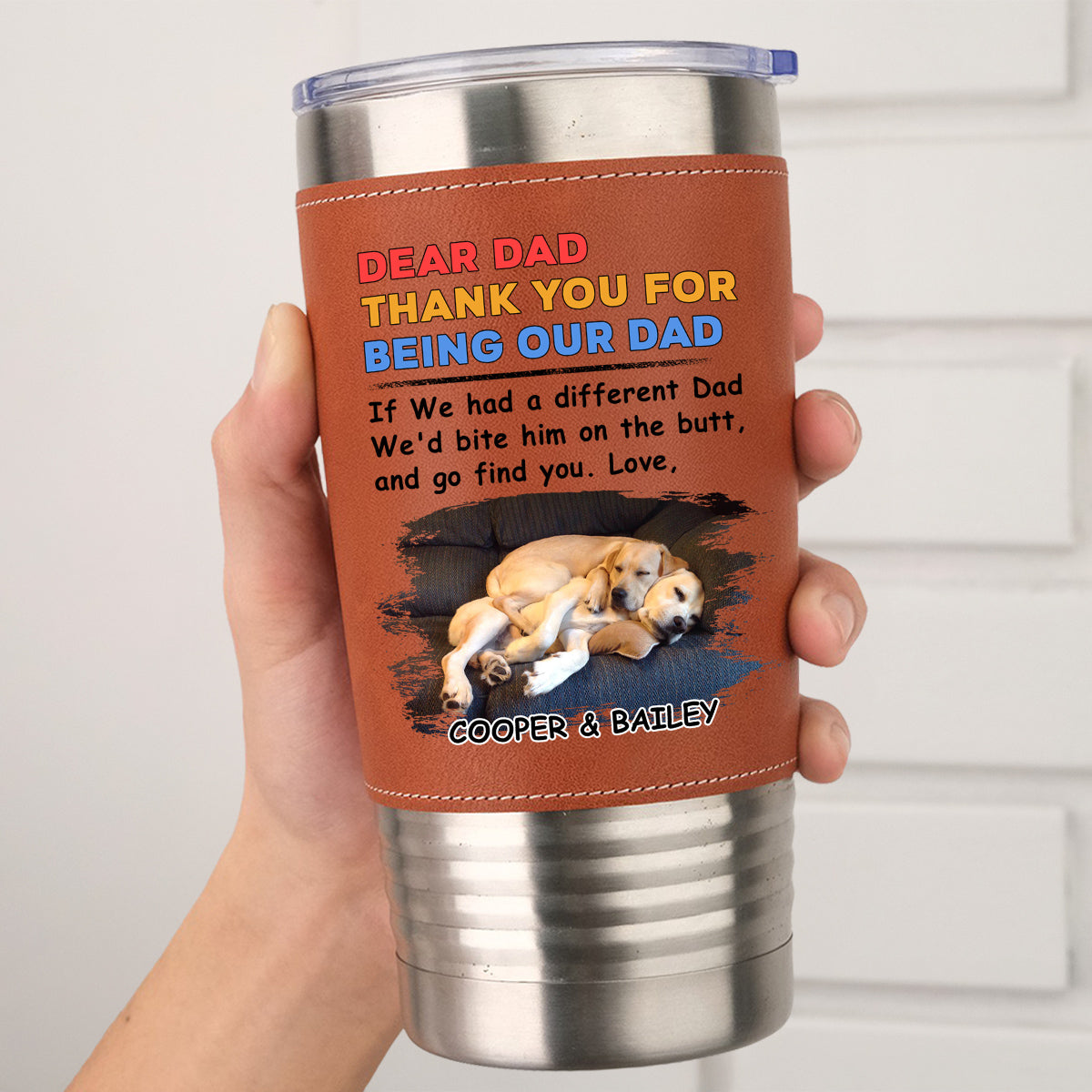 Custom Photo Father's day Birthday Gifts For Dog Dad, Dog Lovers • Bite The Butt Photo - Personalized Leather Tumbler