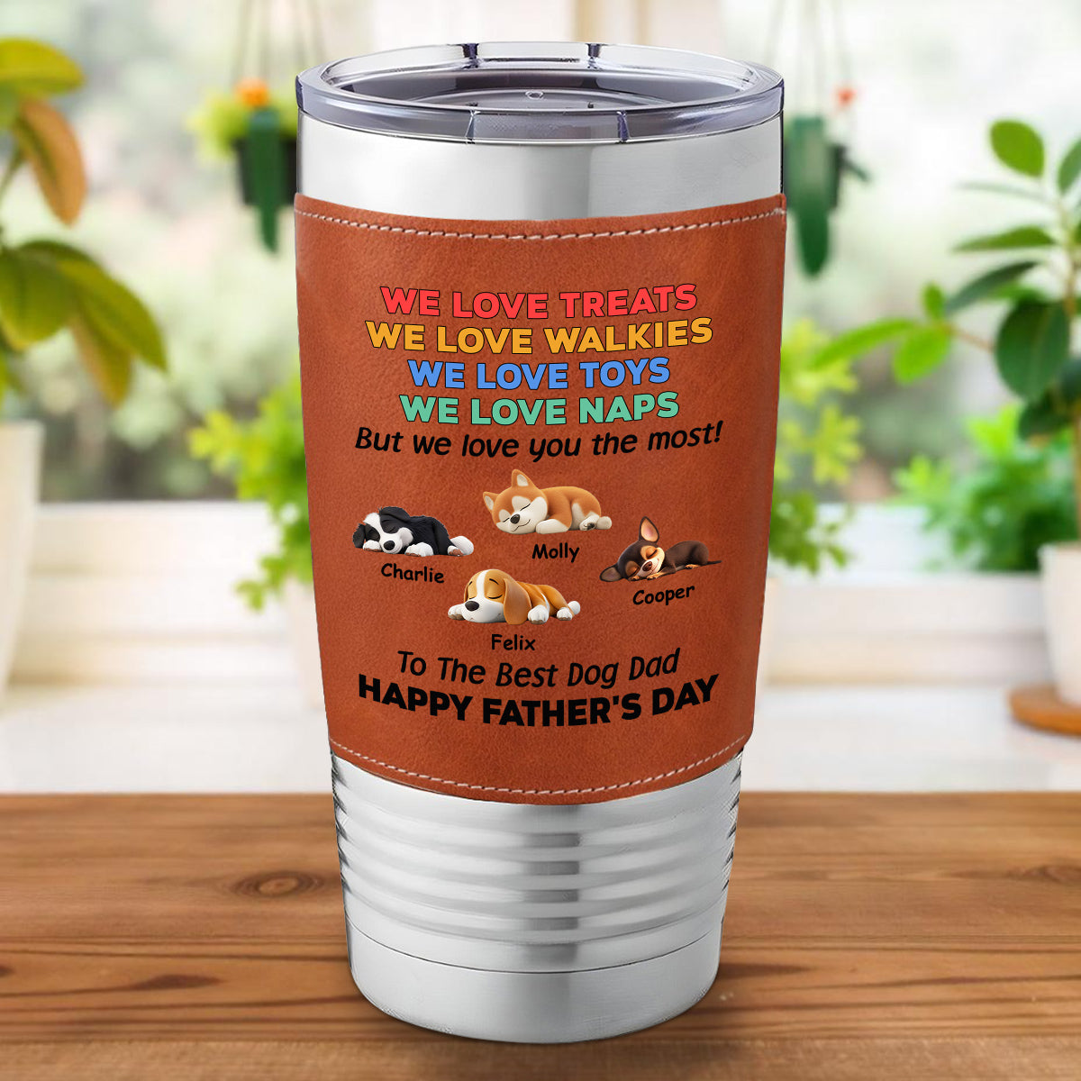 Custom Father's day Birthday Gifts For Dog Dad, Dog Lovers • Love You The Most - Personalized Leather Tumbler