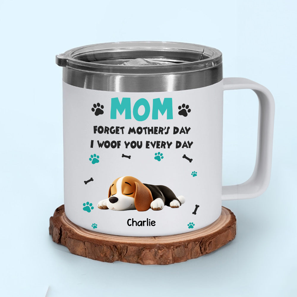 Custom Mother's day Birthday Gifts For Dog Mom, Dog Lovers • Forget Mother Day Mom Dad - Personalized 14oz Stainless Steel Tumbler With Handle