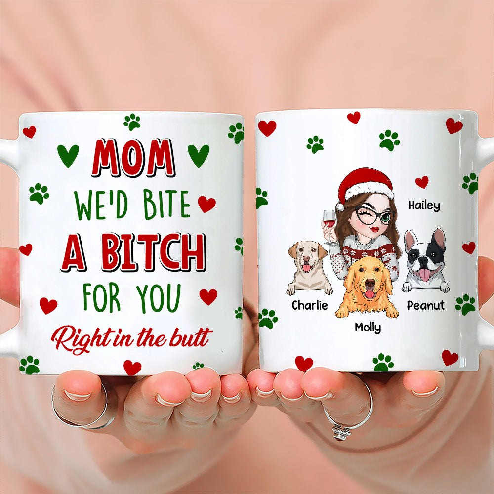 Custom Mother's day Birthday Gifts For Dog Mom, Dog Lovers • I Would Bite A Bitch For You - Personalized Coffee Mug