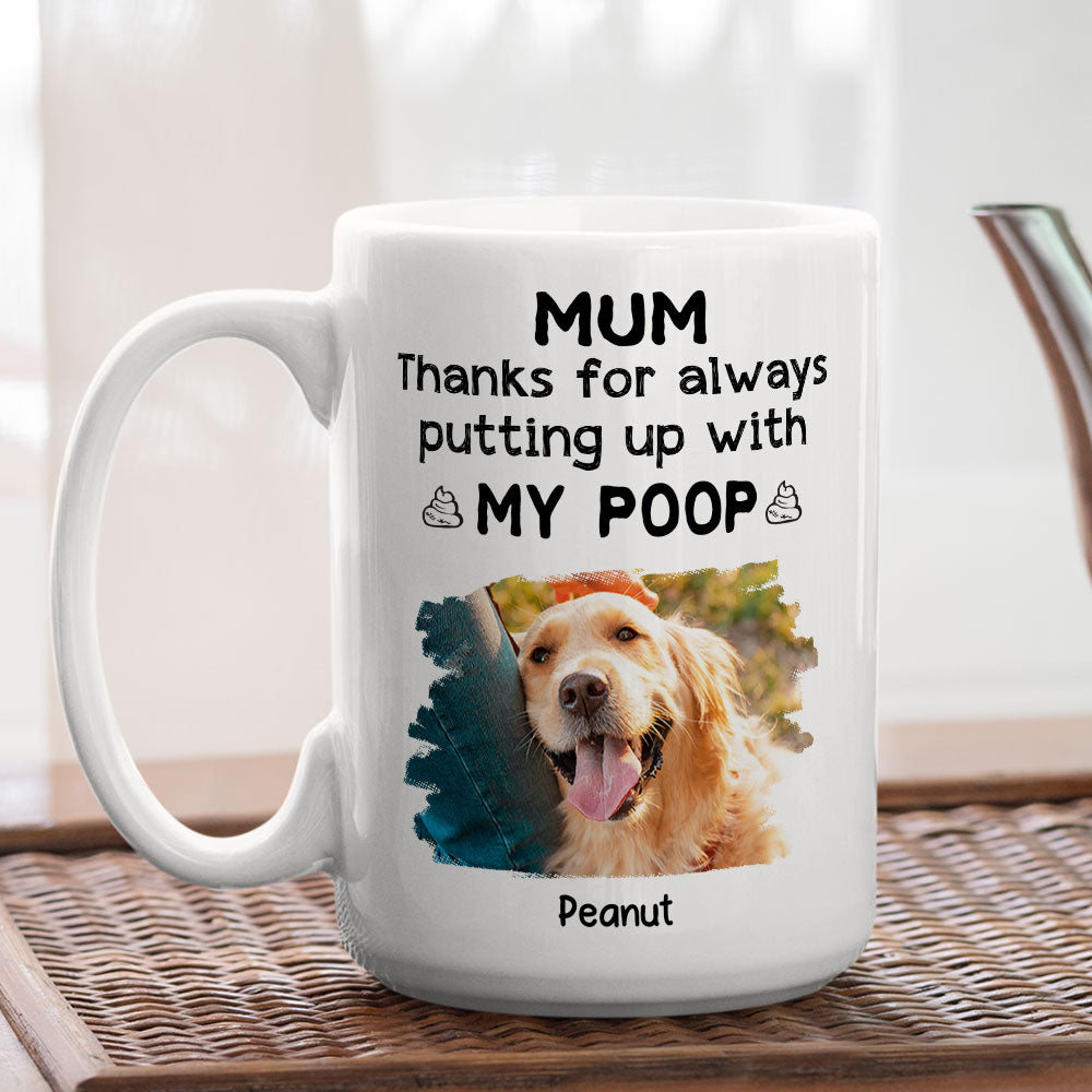 Custom Photo Christmas Birthday Gifts For Dog Lovers • Thanks For Putting Up With Our Poop Photo - Personalized Coffee Mug