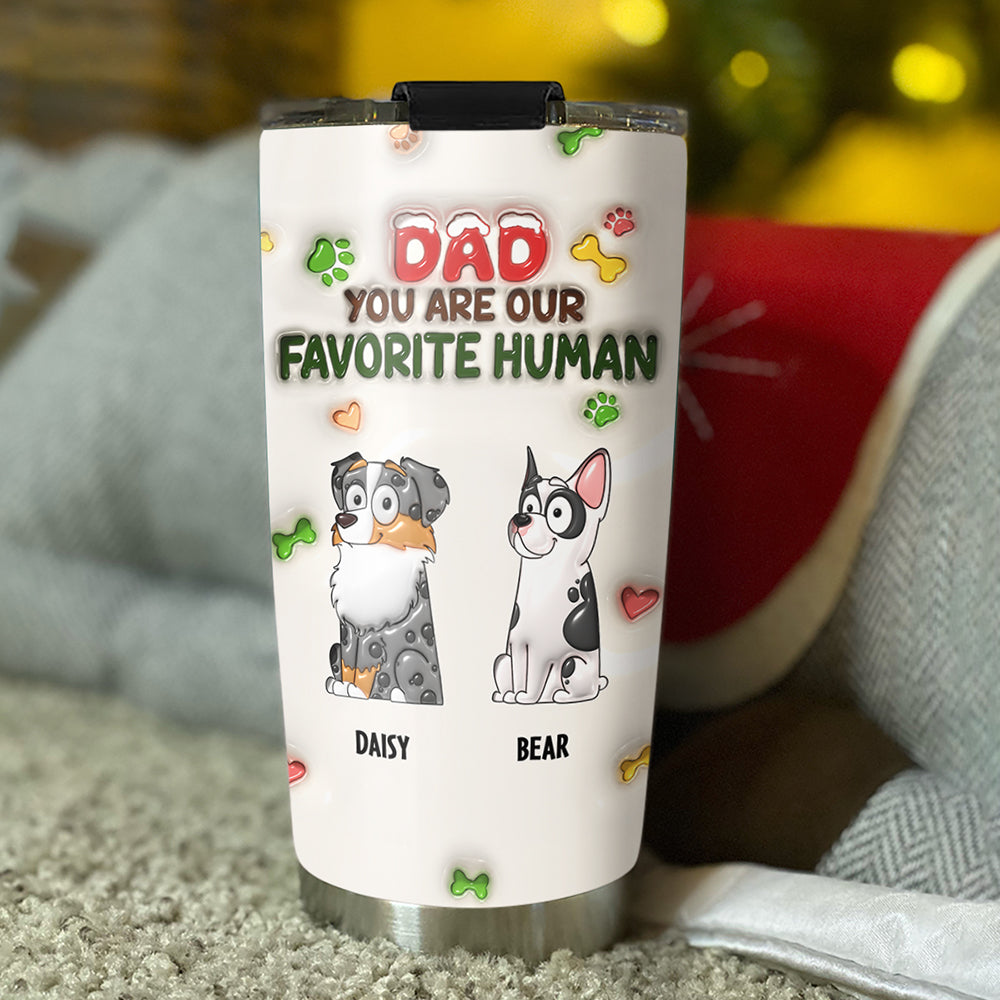 Custom Christmas Birthday Gifts For Pet Lovers • You Are My Favorite Human - Personalized 3D Inflated Effect Tumbler