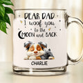 Custom Father's day Birthday Gifts For Dog Dad, Dog Lovers • Woof You To The Moon And Back - Personalized Glass Mug