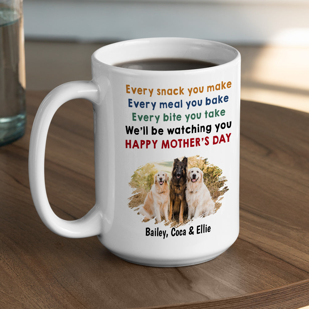 Custom Photo Mother's day Birthday Gifts For Dog Mom, Dog Lovers • Every Snack You Make Photo - Personalized Coffee Mug