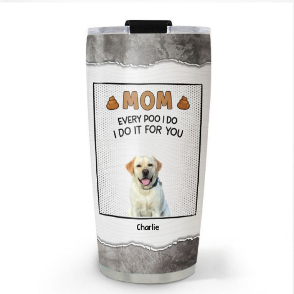Dear Mom Thanks For Picking Up Our Poop Photo - Personalized Tumbler