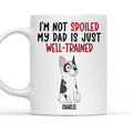 Custom Christmas Birthday Gifts For Dog Lovers • My Dad Is Well Trained - Personalized Coffee Mug