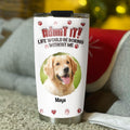 Custom Photo Mother's day Birthday Gifts For Dog Mom, Dog Lovers • Accept It Mom Dad Photo - Personalized 3D Inflated Effect Tumbler