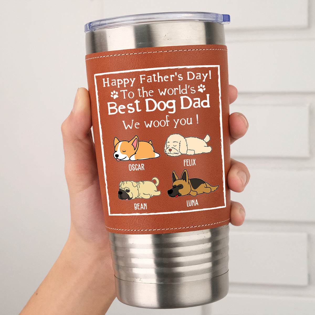 Custom Father's day Birthday Gifts For Dog Dad, Dog Lovers • Woof Best Dog Dad Ever - Personalized Leather Tumbler
