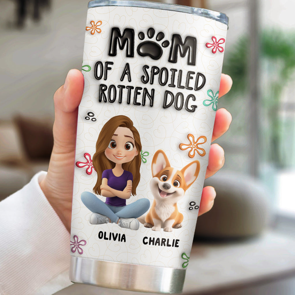 Custom Christmas Birthday Gifts For Dog Mom, Dog Lovers • Mom Of A Spoiled Rotten Dog - Personalized 3D Inflated Effect Tumbler