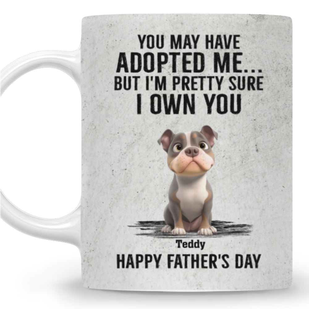 Custom Father's day Birthday Gifts For Dog Dad, Dog Lovers • Own You For Sure - Personalized Coffee Mug