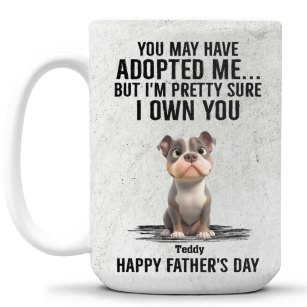 Custom Father's day Birthday Gifts For Dog Dad, Dog Lovers • Own You For Sure - Personalized Coffee Mug