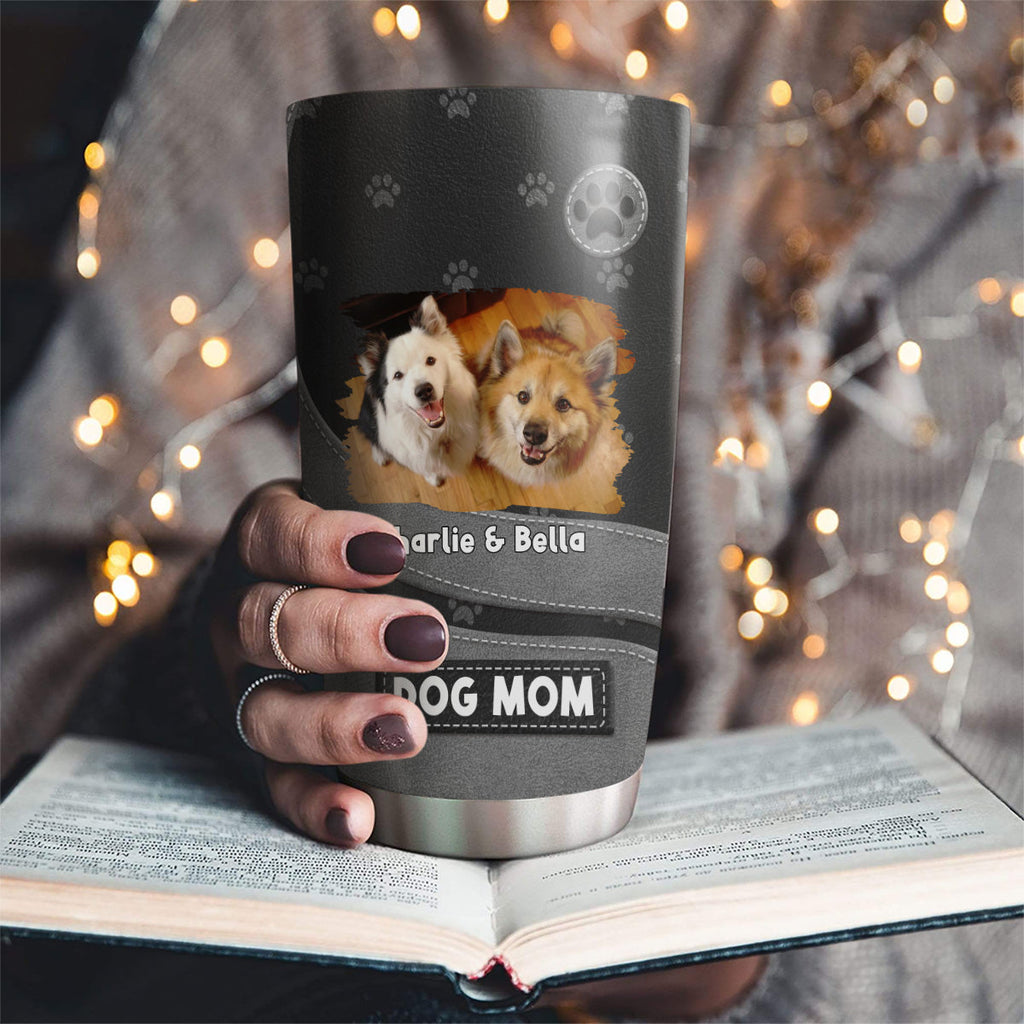 Custom Mother's day Birthday Gifts For Pet Mom, Pet Lovers • Life Is Better With Dogs Photo- Personalized Tumbler