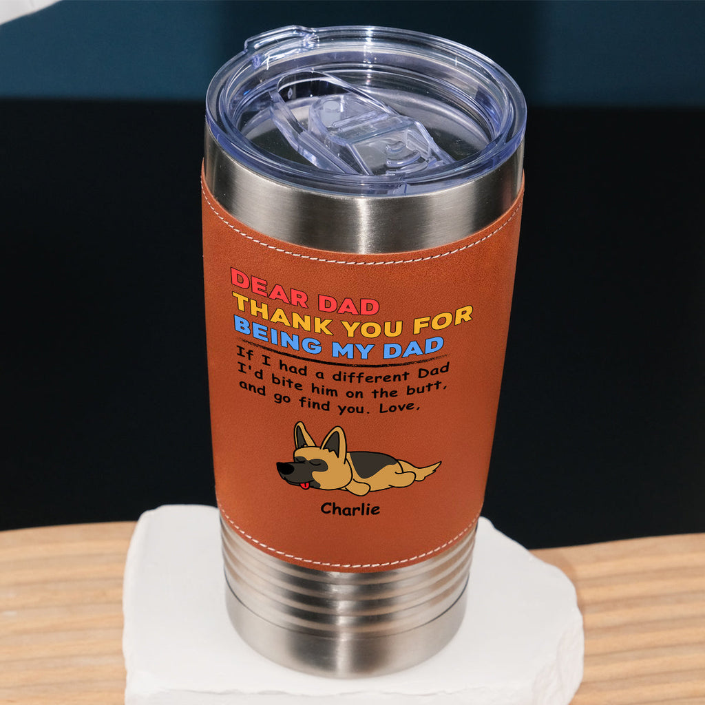 Custom Father's day Birthday Gifts For Dog Dad, Dog Lovers • Bite The Butt - Personalized Leather Tumbler