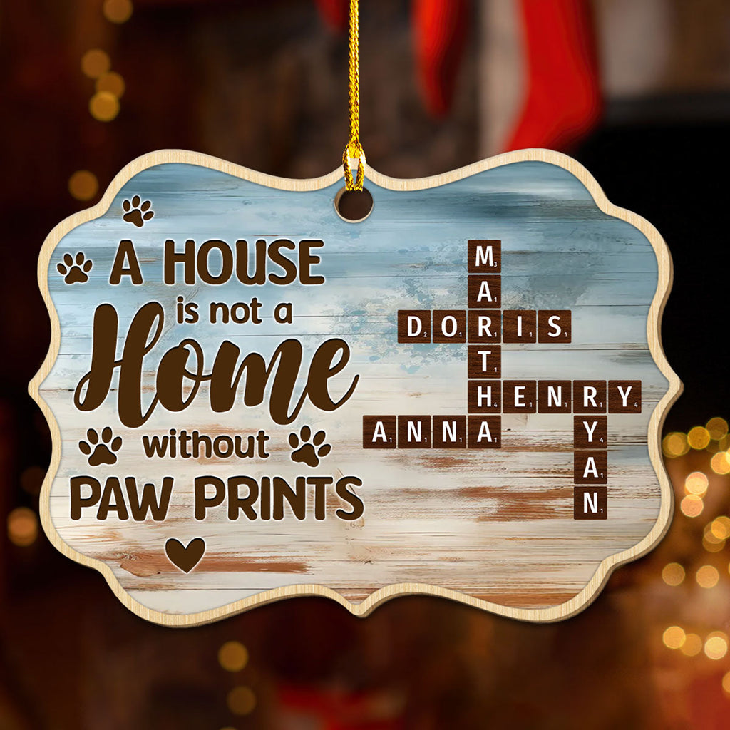 A House Is Not A Home Without Paw Prints - Personalized Wood Ornament