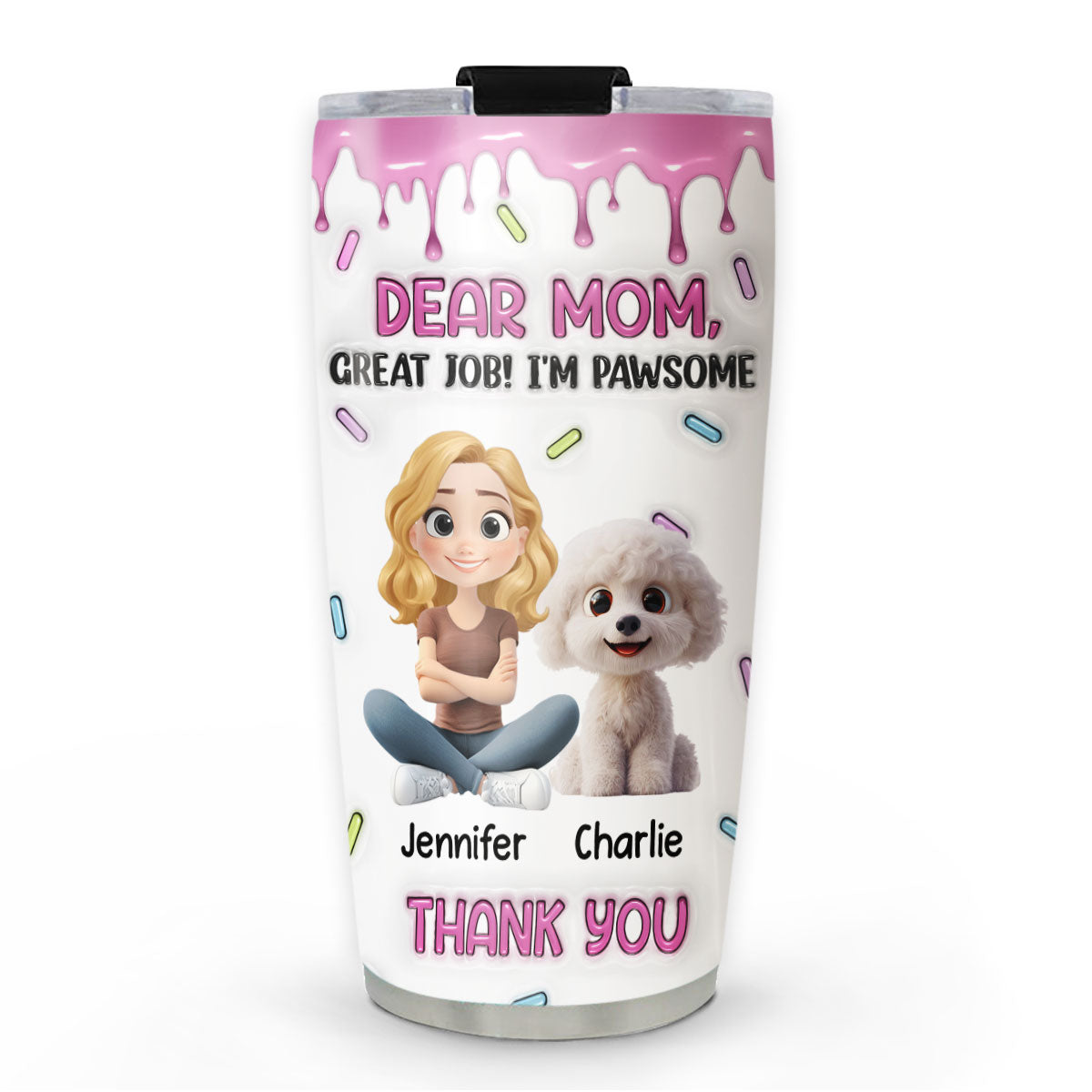 Custom Mother's day Birthday Gifts For Dog Mom, Dog Lovers • Dear Mom - Personalized 3D Inflated Effect Tumbler