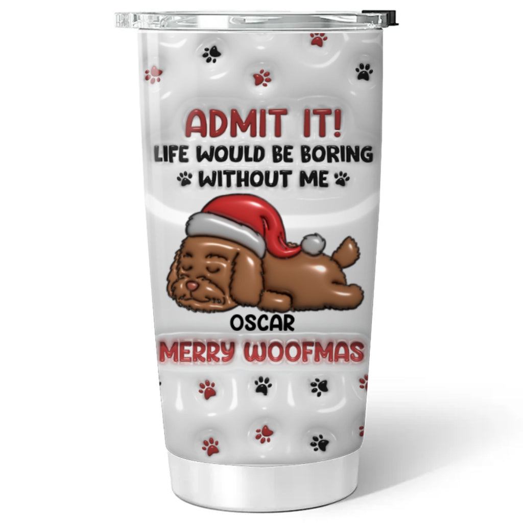Custom Mother's day Birthday Gifts For Pet Mom, Pet Lovers • Admit It Winter - Personalized 3D Inflated Effect Tumbler