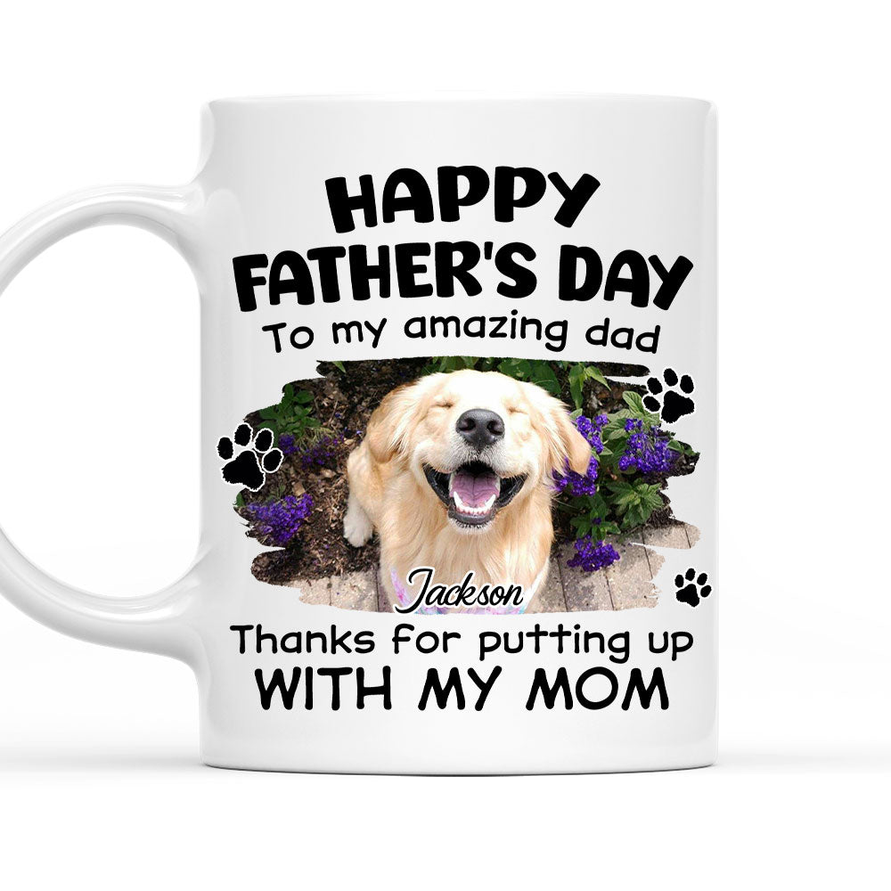 Custom Photo Father's day Birthday Gifts For Dog Dad, Dog Lovers • Putting Up With Funny Dad Photo - Personalized Coffee Mug