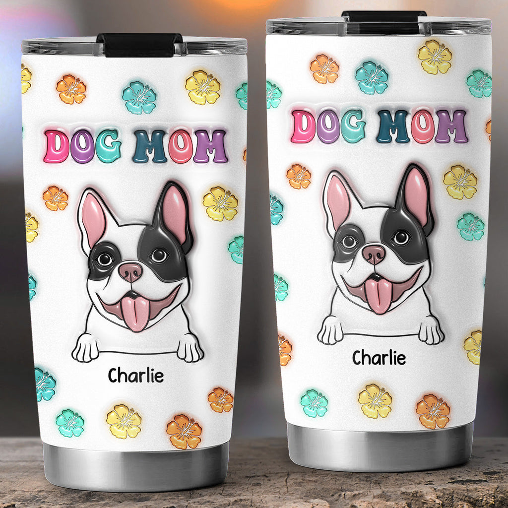 Custom Mother's day Birthday Gifts For Pet Mom, Pet Lovers • Dog Mom Mum - Personalized 3D Inflated Effect Tumbler