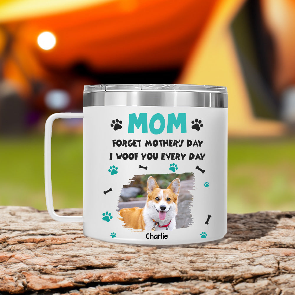 Custom Photo Mother's day Birthday Gifts For Dog Mom, Dog Lovers • Forget Mother Day Mom Dad Photo - Personalized 14oz Stainless Steel Tumbler With Handle