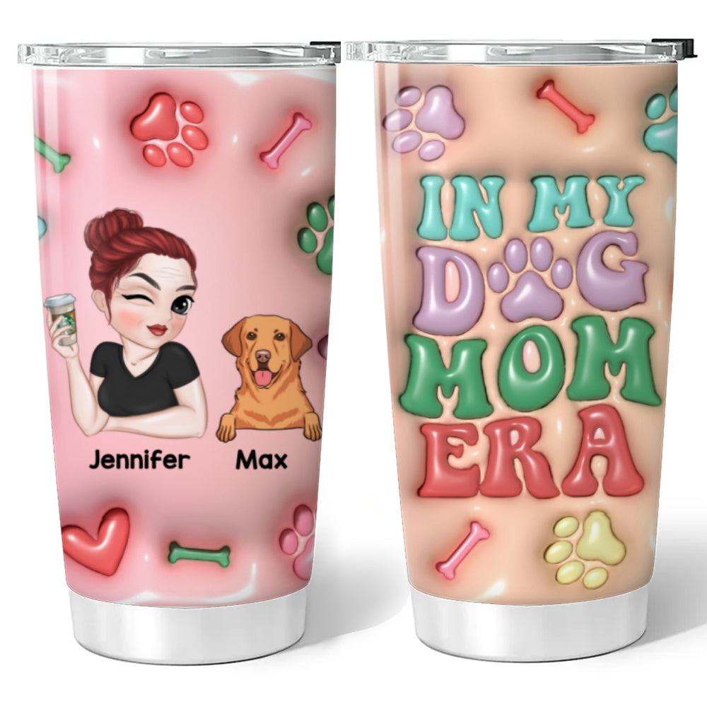 Custom Mother's day Birthday Gifts For Pet Mom, Pet Lovers • Dog Mom Era - Personalized 3D Inflated Effect Tumbler