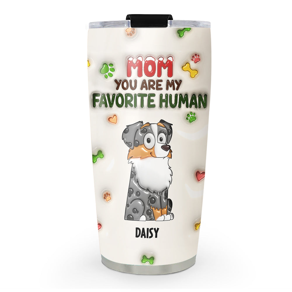 Custom Christmas Birthday Gifts For Pet Lovers • You Are My Favorite Human - Personalized 3D Inflated Effect Tumbler