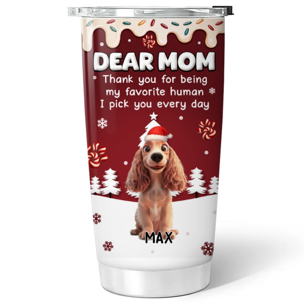 Custom Christmas Birthday Gifts For Dog Lovers • We Pick You Every Day - Personalized Tumbler