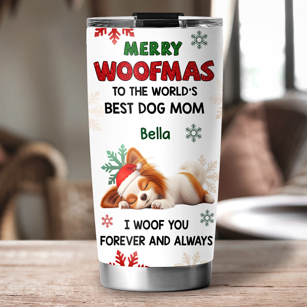 Custom Christmas Birthday Gifts For Dog Mom, Dog Lovers • Always Woof You - Personalized Tumbler