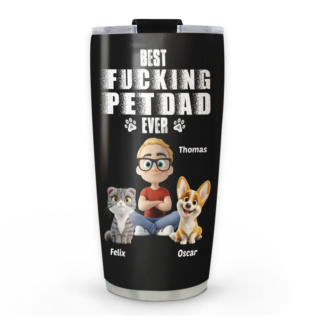 Custom Father's day Birthday Gifts For Pet Dad, Pet Lovers • Best Dad Ever Pet Ver - Personalized Tumbler