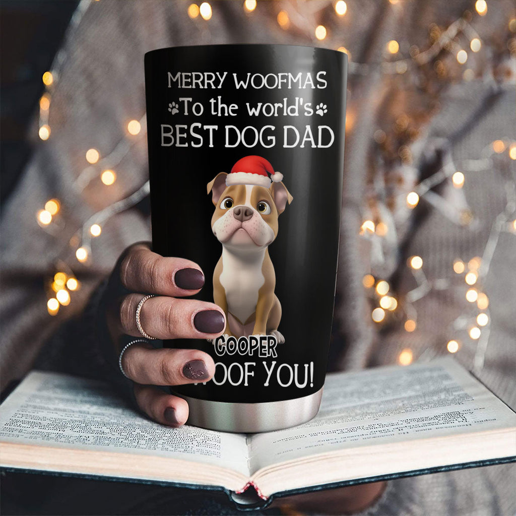Custom Christmas Birthday Gifts For Dog Dad, Dog Lovers • I Woof You The Best Dog Dad Christmas - Personalized Tumbler