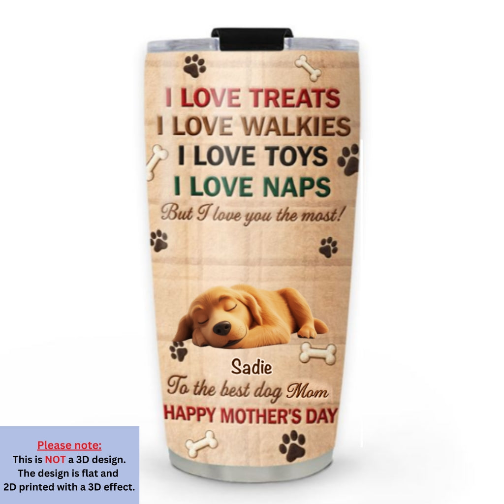 Custom Mother's day Birthday Gifts For Dog Mom, Dog Lovers • We Love You The Most Stuffy Ver 2 - Personalized 3D Effect Tumbler