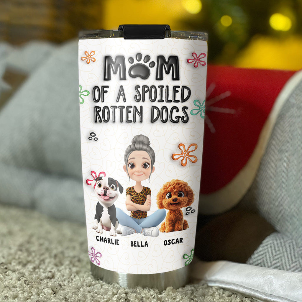 Custom Christmas Birthday Gifts For Dog Mom, Dog Lovers • Mom Of A Spoiled Rotten Dog - Personalized 3D Inflated Effect Tumbler