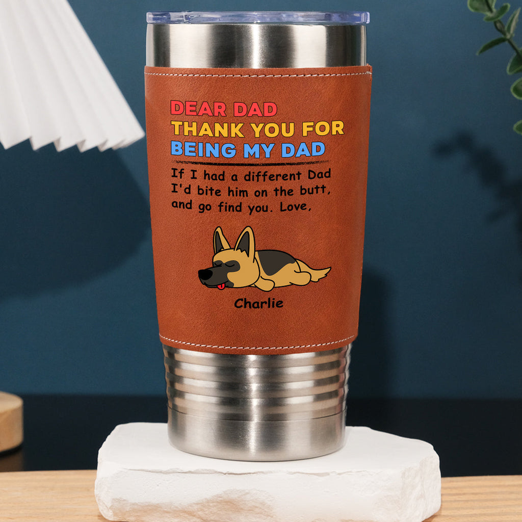 Custom Father's day Birthday Gifts For Dog Dad, Dog Lovers • Bite The Butt - Personalized Leather Tumbler