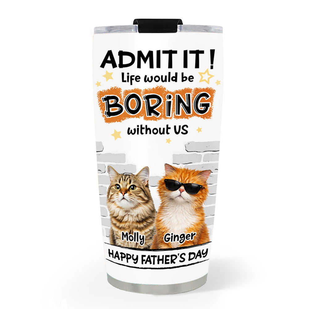 Custom Photo Father's day Birthday Gifts For Cat Dad, Cat Lovers • Dad Cannot Live Without Cat Photo - Personalized Tumbler