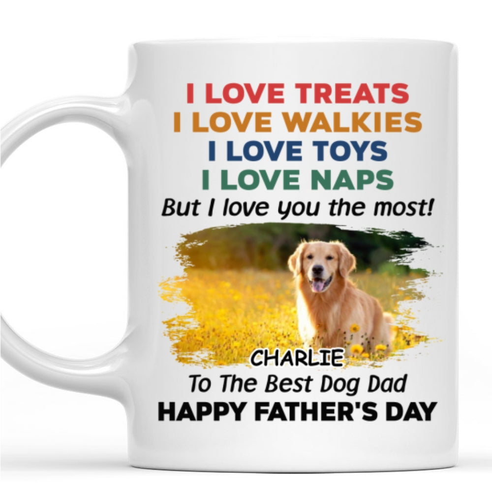 Custom Photo Father's day Birthday Gifts For Dog Dad, Dog Lovers • Love You The Most Dog Photo Version 3 - Personalized Coffee Mug