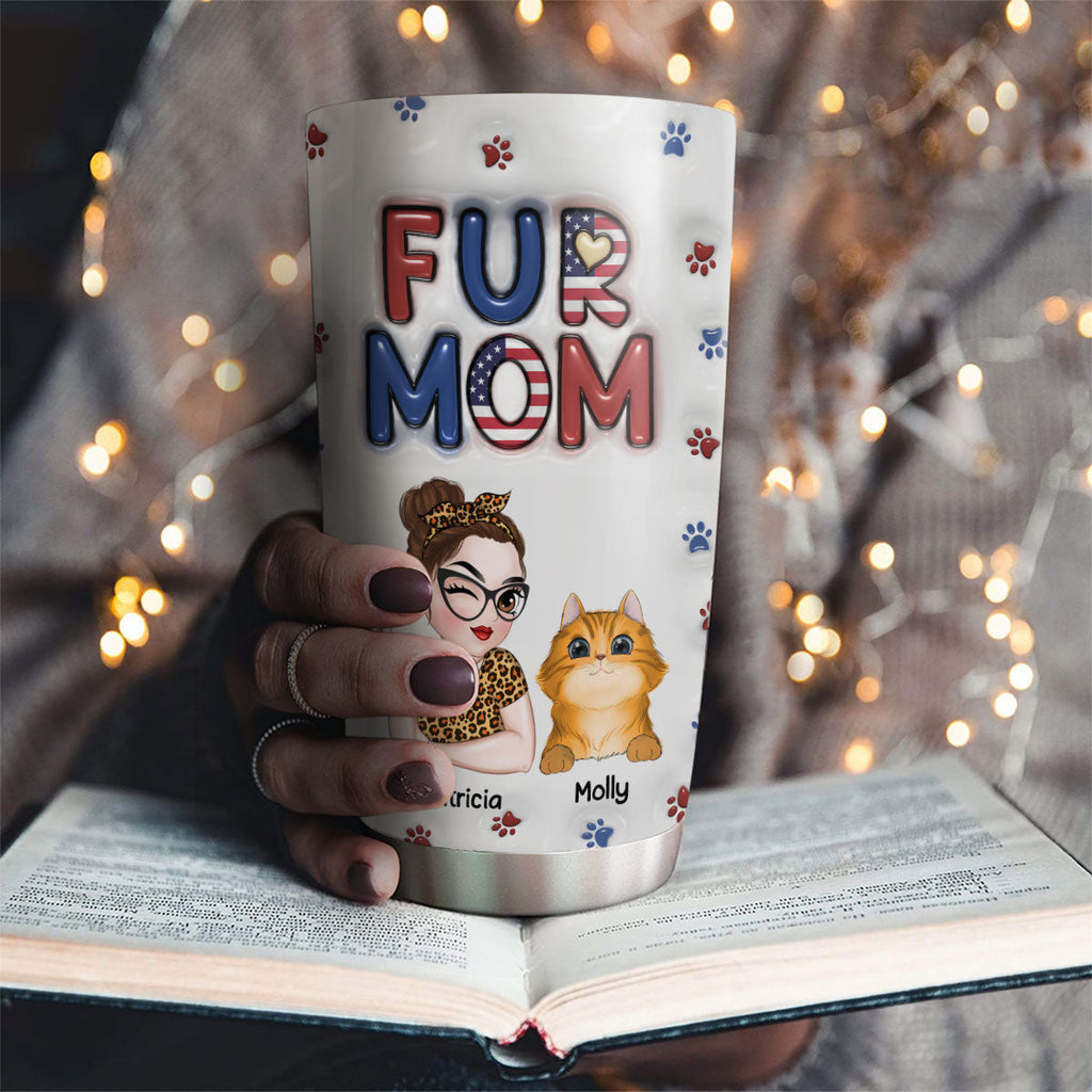 Custom Mother's day Birthday Gifts For Pet Mom, Pet Lovers • Lovely Fur Mom Version 3 - Personalized 3D Inflated Effect Tumbler