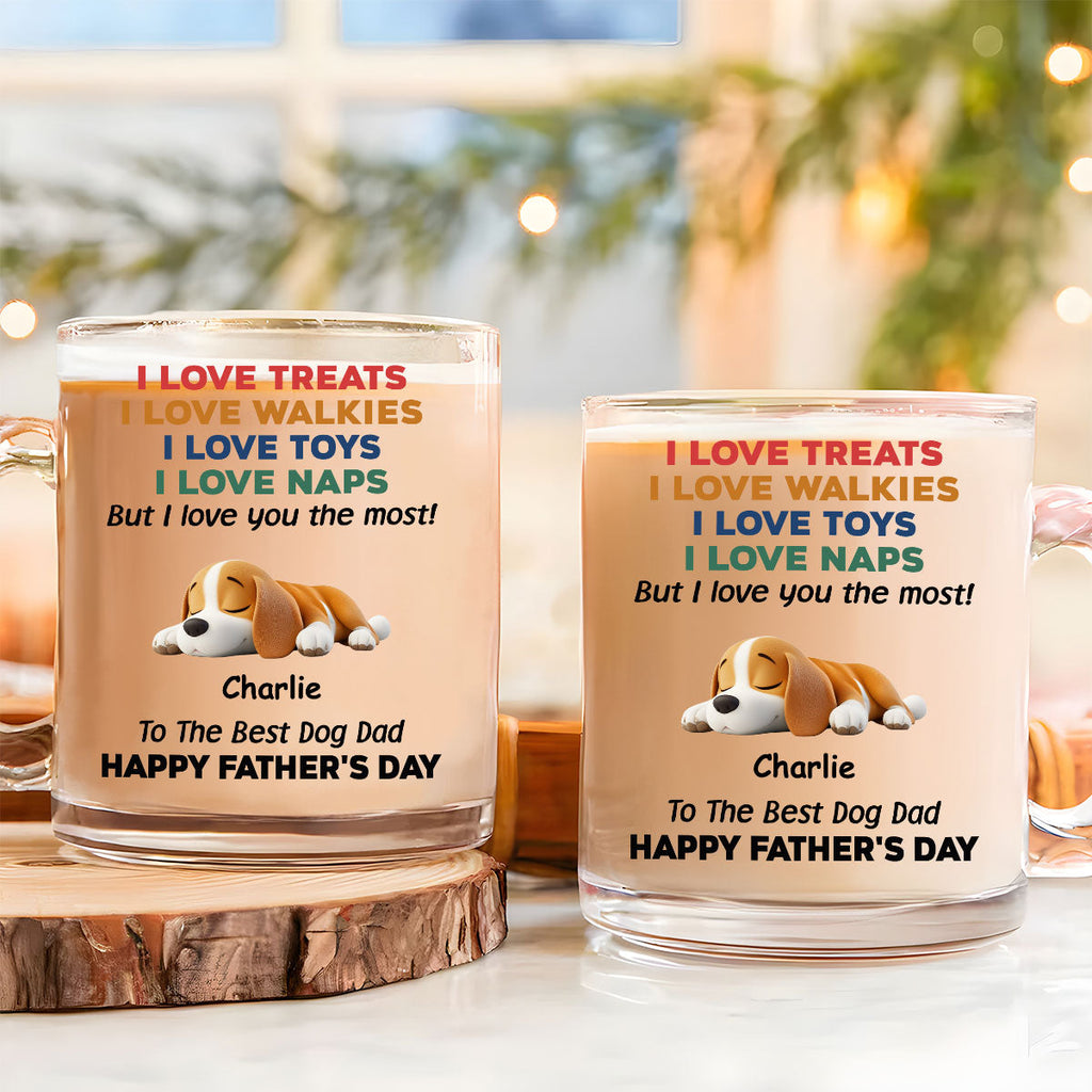 Custom Father's day Birthday Gifts For Dog Dad, Dog Lovers • Love You The Most Version 2 - Personalized Glass Mug