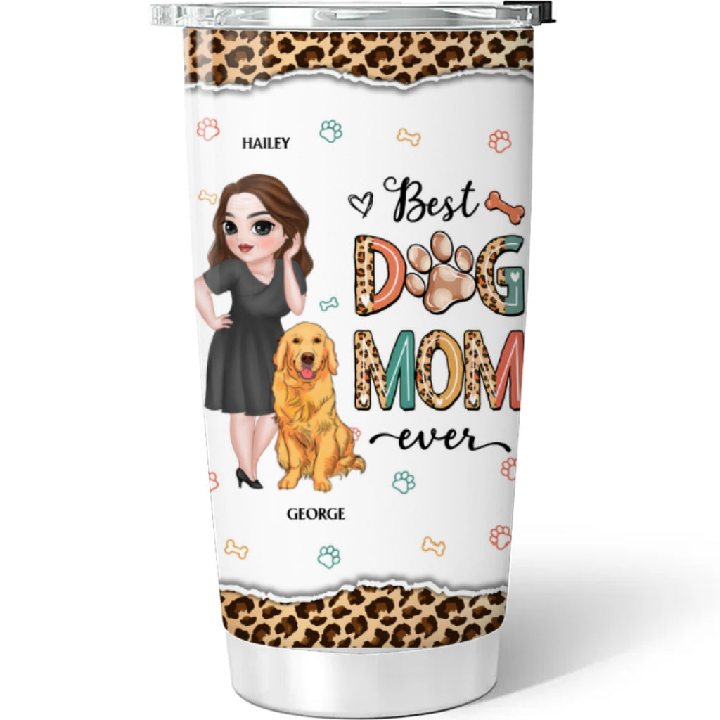 Custom Mother's day Birthday Gifts For Dog Mom, Dog Lovers • Best Dog Mom Ever And Ever - Personalized Tumbler