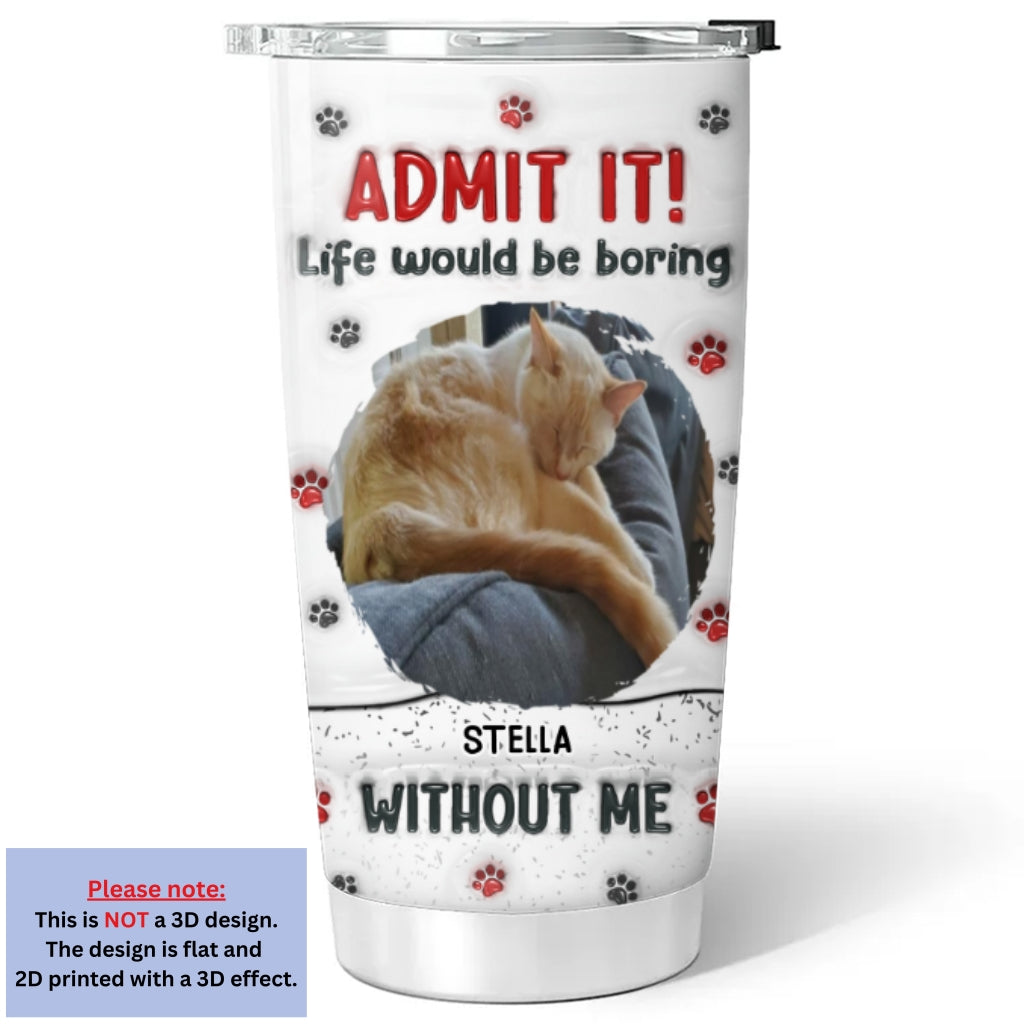 Custom Photo Christmas Birthday Gifts For Cat Mom, Cat Lovers • Accept It Cat Photo - Personalized 3D Inflated Effect Tumbler