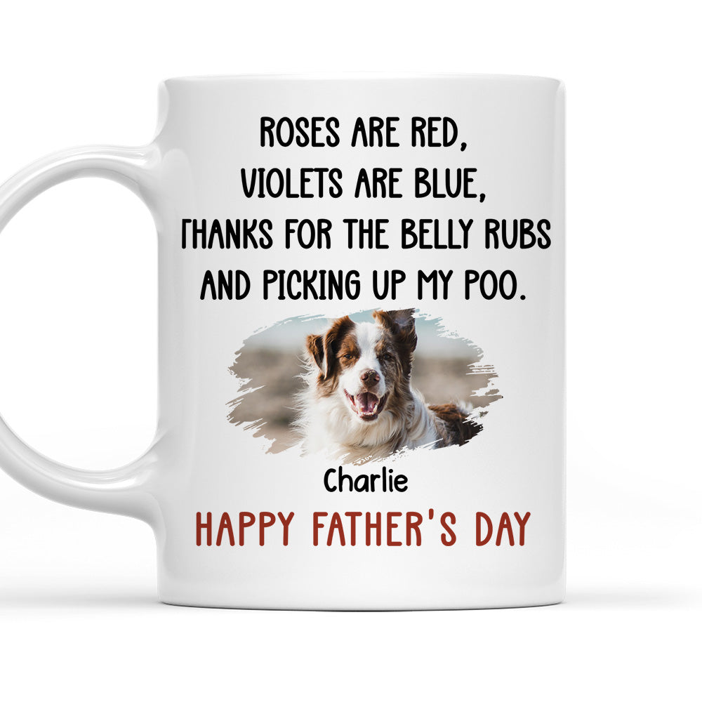 Custom Photo Father's day Birthday Gifts For Dog Dad, Dog Lovers • Thanks For The Belly Rubs Photo - Personalized Coffee Mug