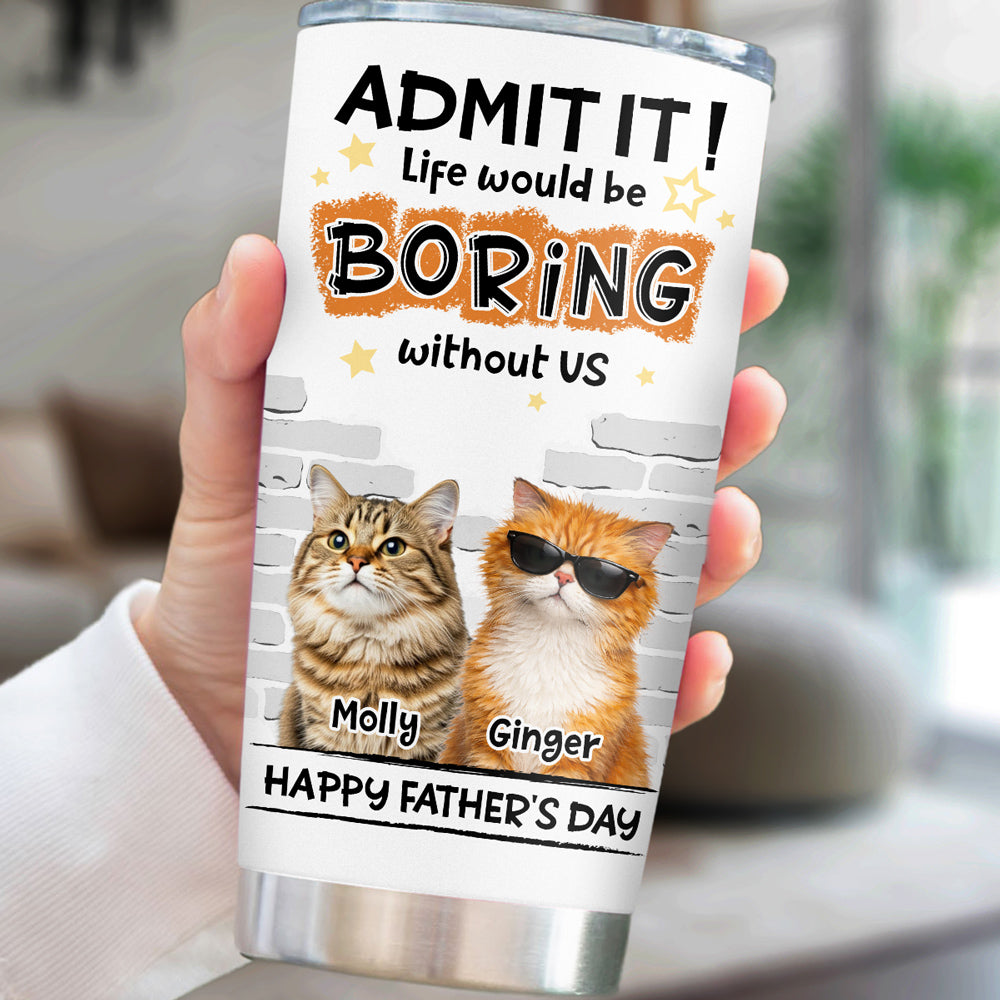 Custom Photo Father's day Birthday Gifts For Cat Dad, Cat Lovers • Dad Cannot Live Without Cat Photo - Personalized Tumbler