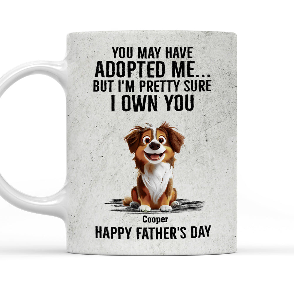 Custom Father's day Birthday Gifts For Dog Dad, Dog Lovers • Own You For Sure - Personalized Coffee Mug