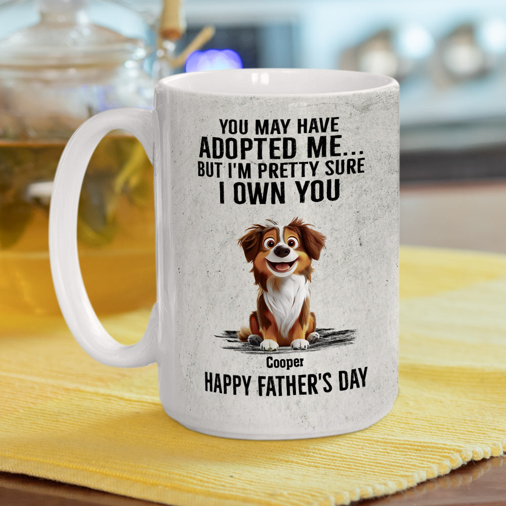 Custom Father's day Birthday Gifts For Dog Dad, Dog Lovers • Own You For Sure - Personalized Coffee Mug
