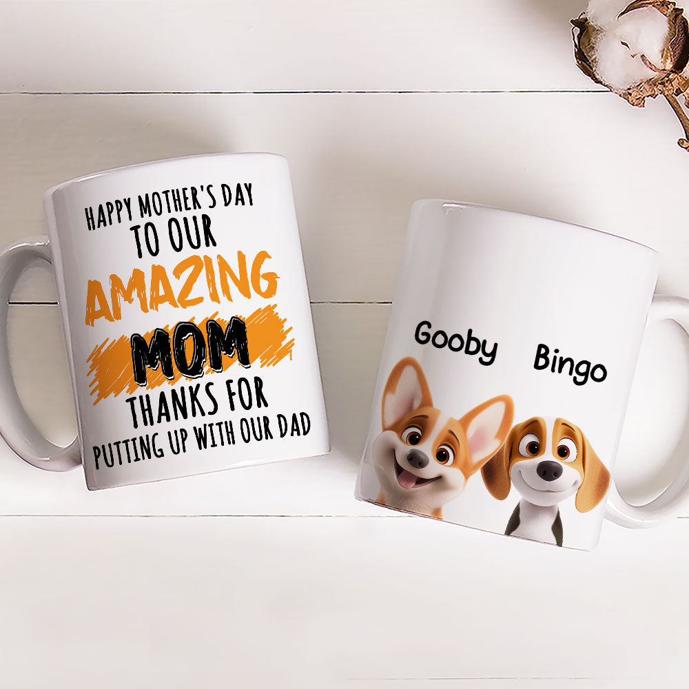 Custom Mother's day Birthday Gifts For Dog Mom, Dog Lovers • Thank For Putting Up With My Dad Mommy - Personalized Coffee Mug