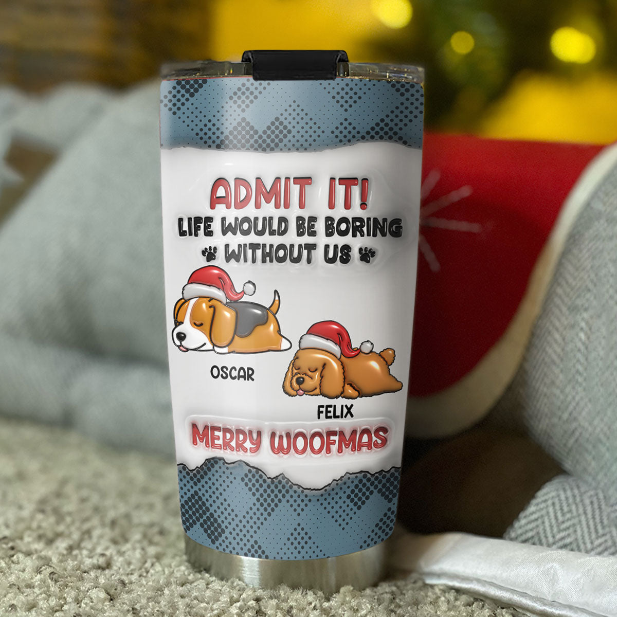 Custom Mother's day Birthday Gifts For Pet Mom, Pet Lovers • Admit It Christmas - Personalized 3D Inflated Effect Tumbler