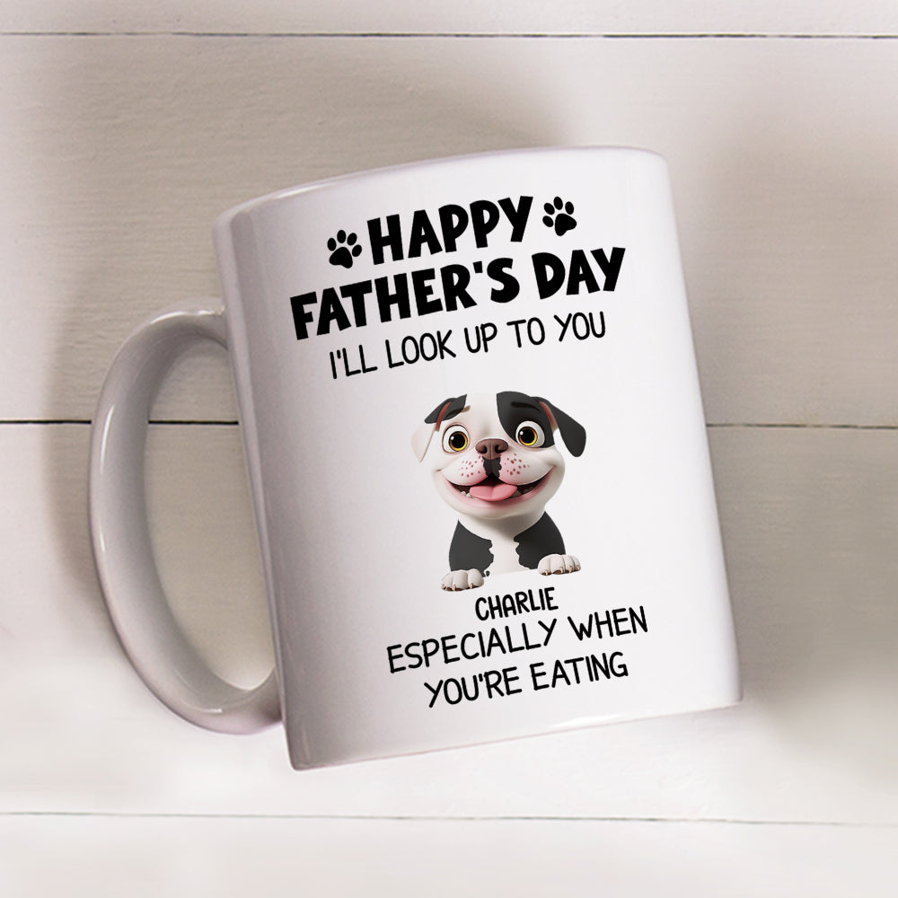 Custom Father's day Birthday Gifts For Dog Dad, Dog Lovers • Especially When You Are Eating - Personalized Coffee Mug